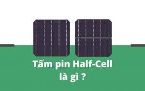Tấm pin Half-Cell là gì - Mysolar