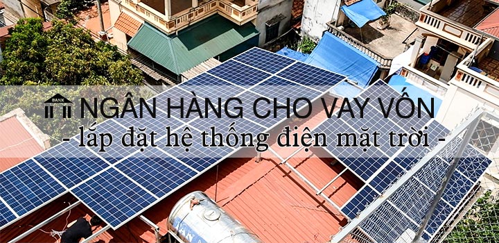 Ngân hàng cho vay tiền lắp điện năng lượng mặt trời
